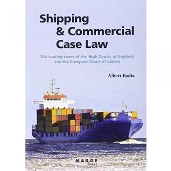 Shipping & Commercial Case Law: 250 leading cases of the High Courts of England and the European Court of Justice