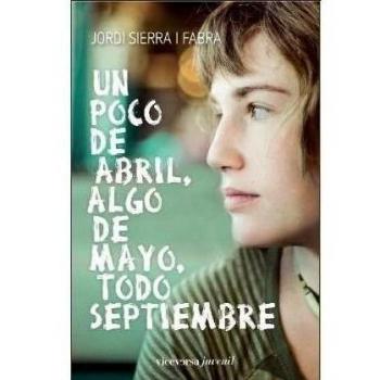 Un poco de abril, algo de mayo, todo septiembre - Jordi Sierra I Fabra