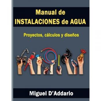 Manual de instalaciones de agua: Proyectos, cálculos y diseños