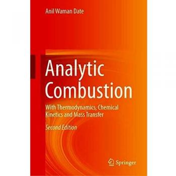 Analytic Combustion: With Thermodynamics, Chemical Kinetics and Mass Transfer
