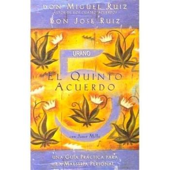 El quinto acuerdo: Una guía práctica para la maestría personal