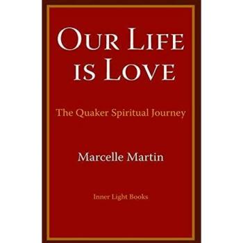 Our Life Is Love: The Quaker Spiritual Journey
