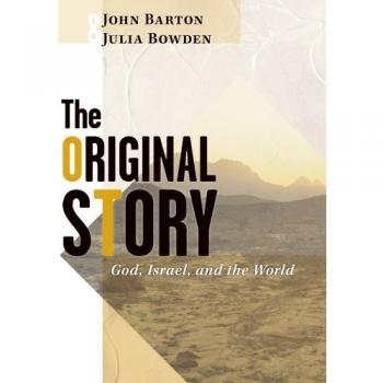 The Original Story: God, Israel, and the World - Comprehensive Religious Text