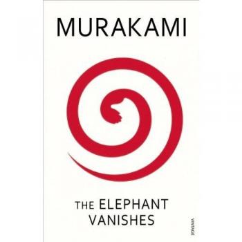 The Elephant Vanishes: Haruki Murakami