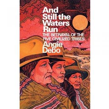And Still the Waters Run: The Betrayal of the Five Civilized Tribes: 0287