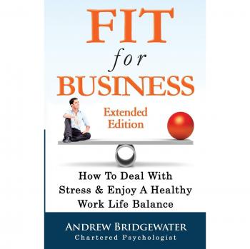 Fit para Negocios - Edición Extendida en Tapa Blanda: Cómo Manejar el Estrés y Crear un Equilibrio Saludable entre Trabajo y Vida Personal