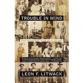 Trouble in Mind: Black Southerners in the Age of Jim Crow