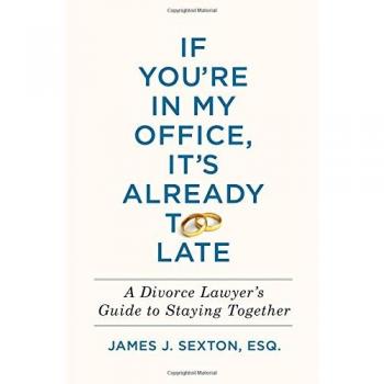 If You're in My Office, It's Already Too Late: A Divorce Lawyer's Guide to Staying Together