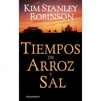 Tiempos de arroz y sal - Kim Stanley Robinson