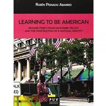Learning to be American: Richard Ford's Frank Bascombe Triology and the Construction of a National Identity: 108