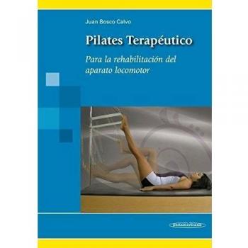 Pilates Terapéutico: Para la rehabilitación del aparato locomotor
