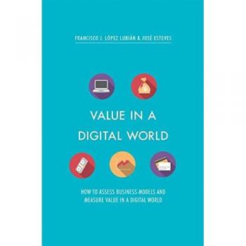 Value in a Digital World: How to assess business models and measure value in a digital world