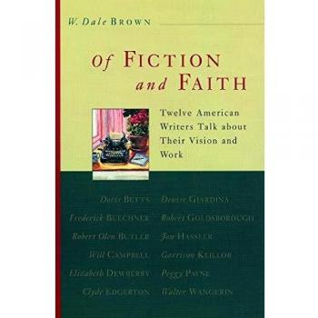 Of Fiction and Faith: Twelve American Writers Talk about Their Vision and Work