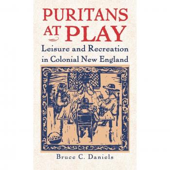 Puritans At Play: Leisure and Recreation in Early New England
