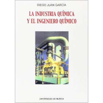 La Industria Química y el Ingeniero Químico