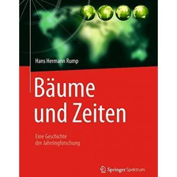 Bäume und Zeiten – Eine Geschichte der Jahrringforschung