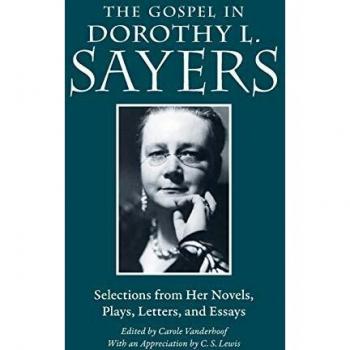 Gospel in Dorothy L. Sayers: Selections from Her Novels, Plays, Letters, and Essays