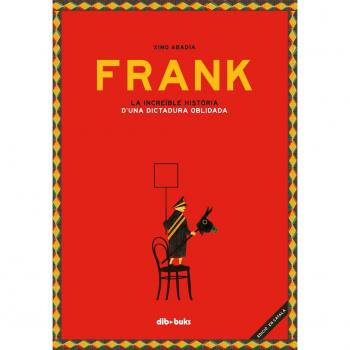 Frank: La increïble història d'una dictadura oblidada - ABADÍA, XIMO;