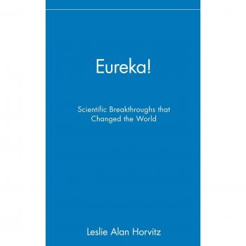 Eureka!: Transformative Scientific Discoveries That Shaped Our World