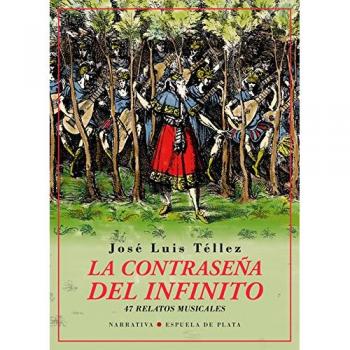 La contraseña del infinito: Cuarenta y siete relatos musicales - José Luis Téllez