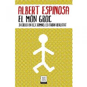 El món groc: Si creus en els somnis, es faran realitat - Albert Espinosa
