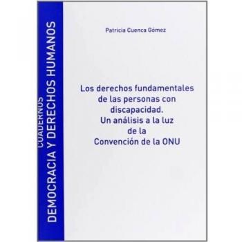 Los Derechos fundamentales de las personas con discapacidad. Un análisis a la luz de la Convención de la ONU