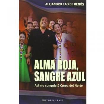 Alma Roja, Sangre Azul: Así me conquistó Corea del Norte: 36