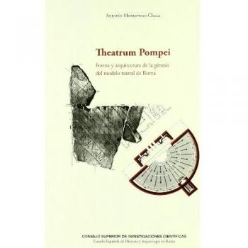 Theatrum Pompei: Forma y arquitectura de la génesis del modelo teatral de Roma