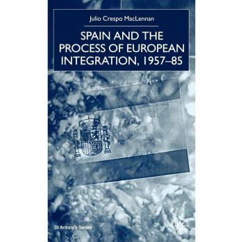 Spain and the Process of European Integration, 1957-85