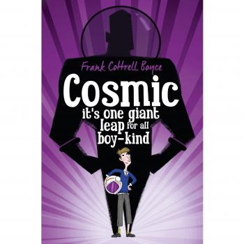Cosmic. It's One Giant Leap for All Boy-Kind - Frank Cottrell Boyce