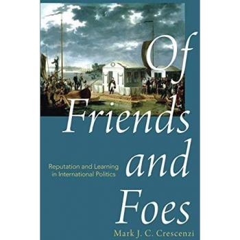Of Friends and Foes: Reputation and Learning in International Politics