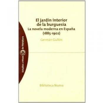 El jardín interior de la burguesía: La novela moderna en España