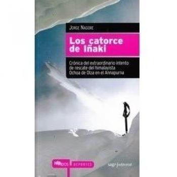 Los catorce de Iñaki: Crónica del extraordinario intento de rescate del himalayista Ochoa de Olza en el Annapurna