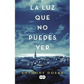 La luz que no puedes ver - Anthony Doerr
