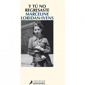 Y TÚ NO REGRESASTE - Marceline Loridan-ivens