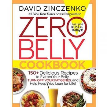 Zero Belly Cookbook: 150+ Delicious Recipes to Flatten Your Belly, Turn Off Your Fat Genes, and Help Keep You Lean for Life!