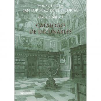 Catálogo de incunables de la Real Biblioteca del Monasterio de San Lorenzo de El Escorial