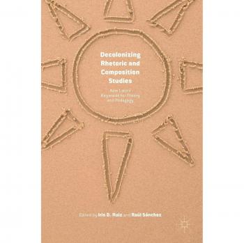 Decolonizing Rhetoric and Composition Studies: New Latinx Keywords for Theory and Pedagogy Book