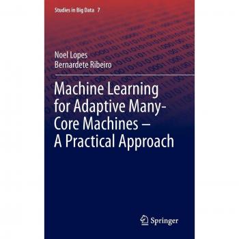 Adaptive Many-Core Machine Learning: A Practical Guide to Big Data Solutions