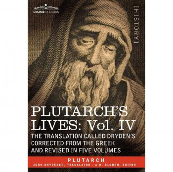 Plutarch's Lives: Volume IV - Dryden's Translation, Corrected and Revised Edition
