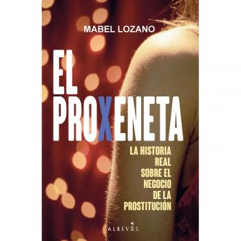 El proxeneta: La historia real sobre el negocio de la prostitución