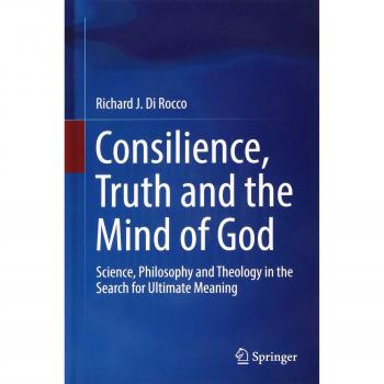 Consilience: Science, Philosophy, and Theology for Ultimate Meaning