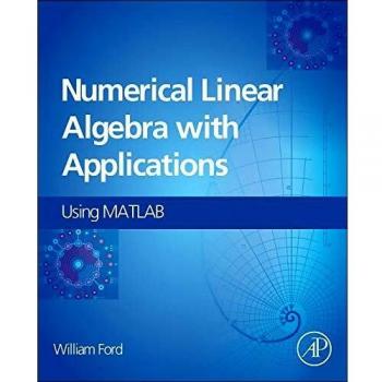 Numerical Linear Algebra with Applications: Using MATLAB