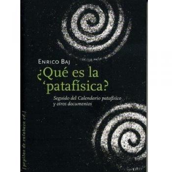 ¿Qué es la ¿patafísica?: Seguido del Calendario patafísico y otros documentos