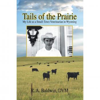 Tails of the Prairie: A Small-Town Veterinarian's Memoir in Wyoming