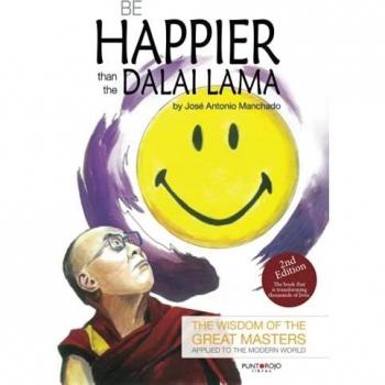 Be happier than the Dalai Lama: The wisdom of the Great Masters applied to the modern world