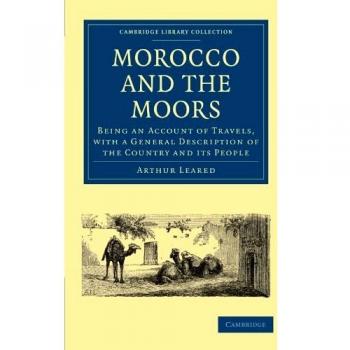 Viaje a Marruecos y los Moros: Descripción General del País y su Gente (Colección de Biblioteca de Cambridge - Estudios Africanos)