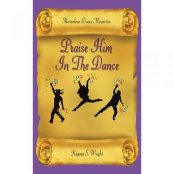Marvelous Dance Ministries: Praise Him In The Dance - Inspirational Dance Program