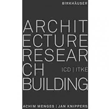Architecture Research Building: ICD/ITKE 2010-2020