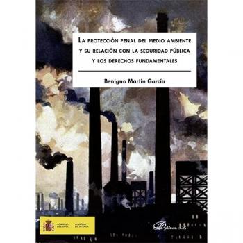La protección penal del medio ambiente y su relación con la seguridad pública y los derechos fundamentales.